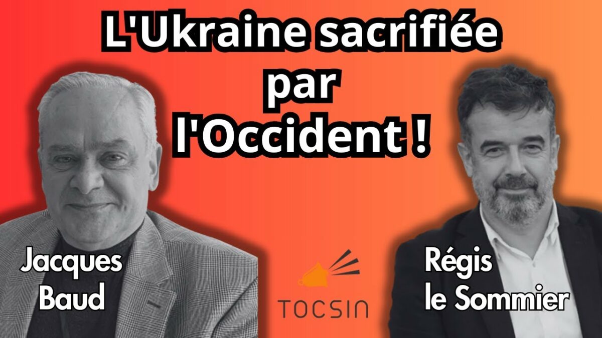 Ukraine : Omerta sur la trahison des alliés ! – Jacques Baud et Régis le Sommier