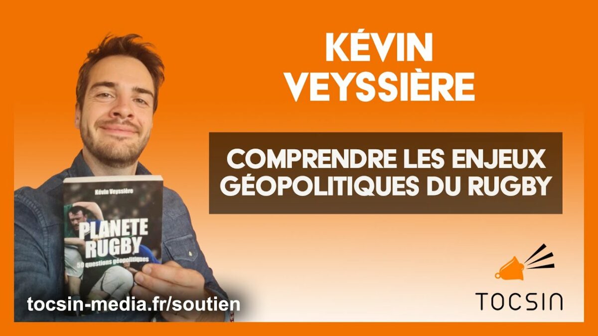À LA VOLÉE – Comprendre les enjeux géopolitiques du rugby, avec Kevin Veyssière