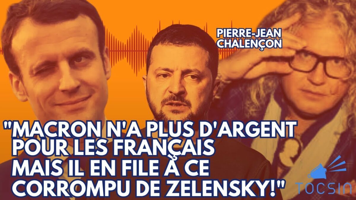 « Macron n’a plus d’argent pour les Français mais il en file à ce corrompu de Zelensky! »