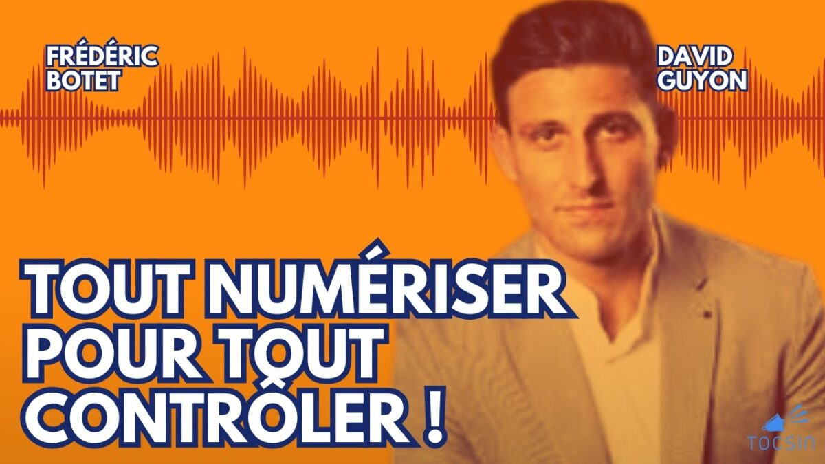 Les dérives autoritaires, du tout numérique – Frédéric Botet et Maître David Guyon