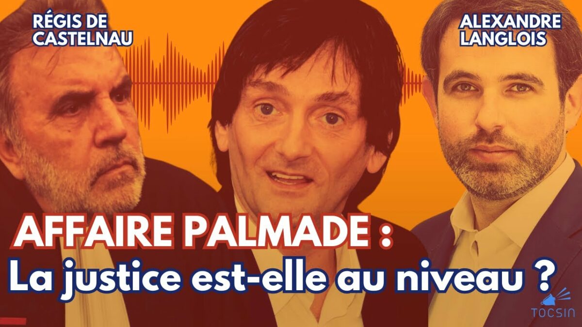 Affaire Palmade : les dessous de la décision de justice – Régis de Castelnau et Alexandre Langlois