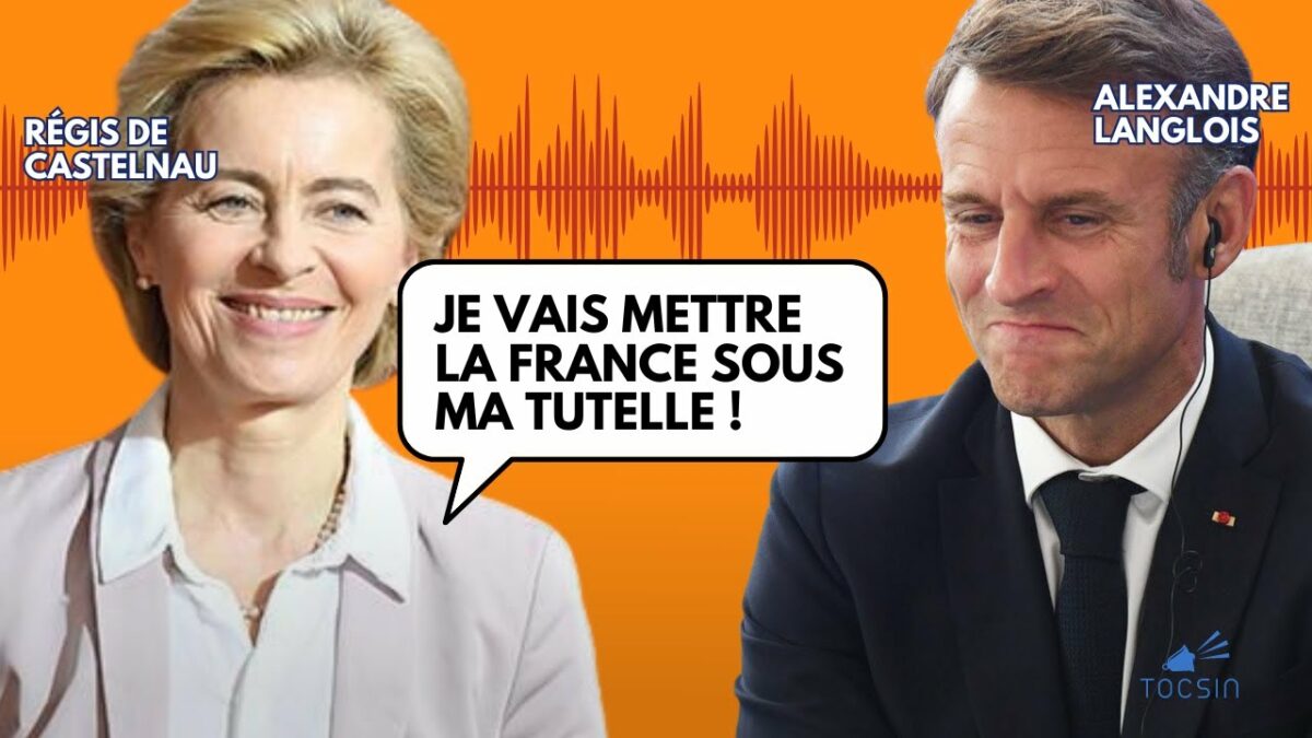 Et le vrai Premier Ministre français est… Ursula von der Leyen !